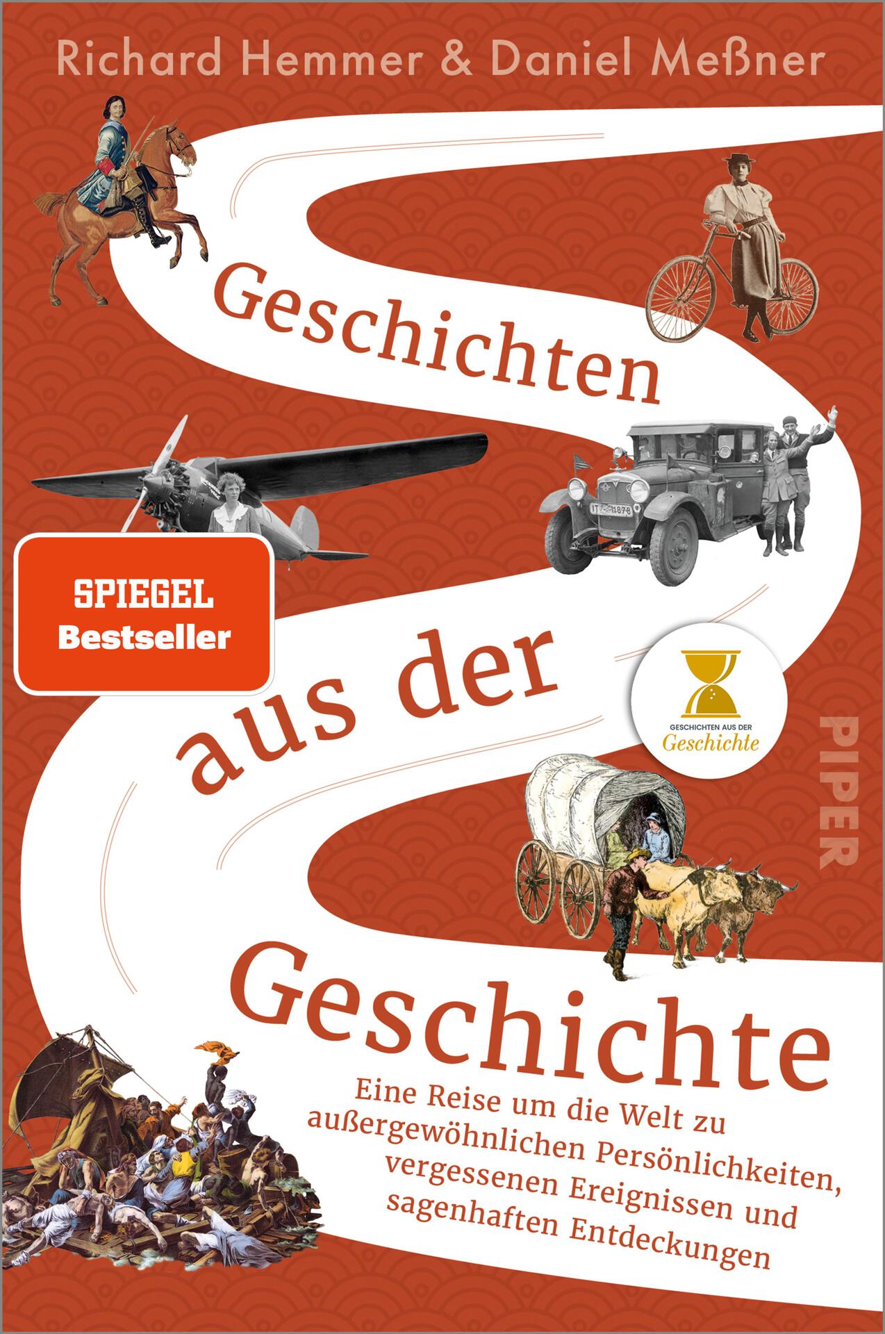 Geschichten aus der Geschichte: Eine Reise um die Welt zu außergewöhnlichen Persönlichkeiten, vergessenen Ereignissen und sagenhaften Entdeckungen