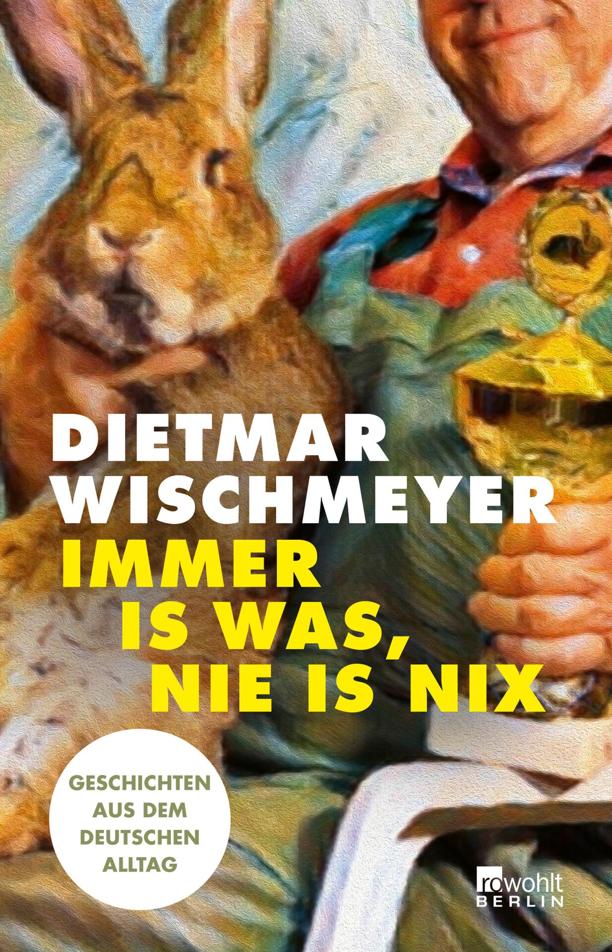 Immer is was, nie is nix: Geschichten aus dem deutschen Alltag