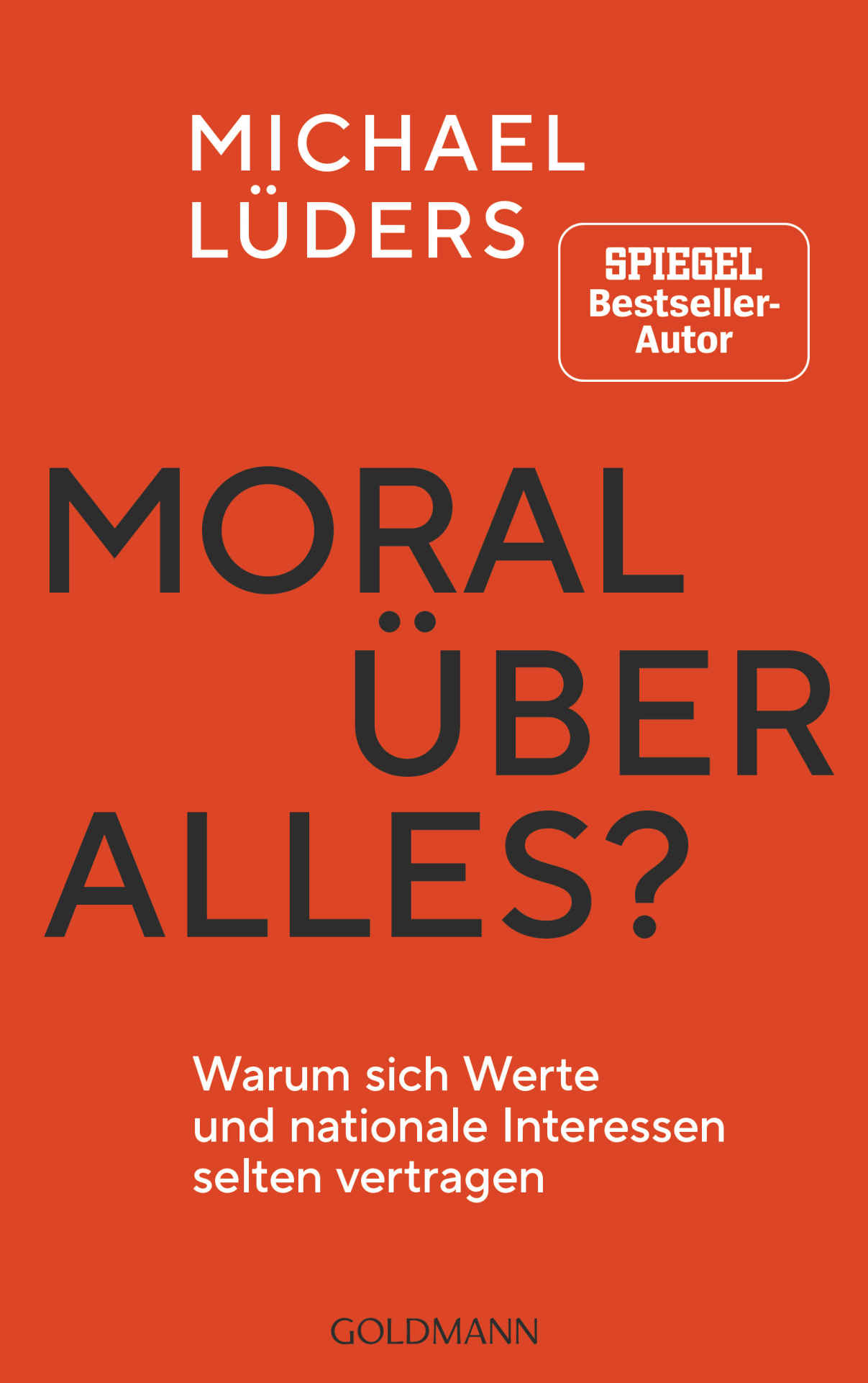 Moral über alles?: Warum sich Werte und nationale Interessen selten vertragen