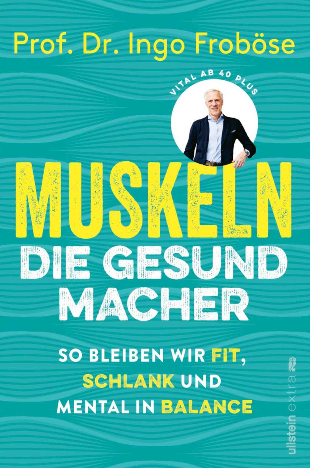 Muskeln - die Gesundmacher: So bleiben wir fit, schlank und mental in Balance | Wie eine gesunde Muskulatur Körper und Psyche positiv beeinflussen können.
