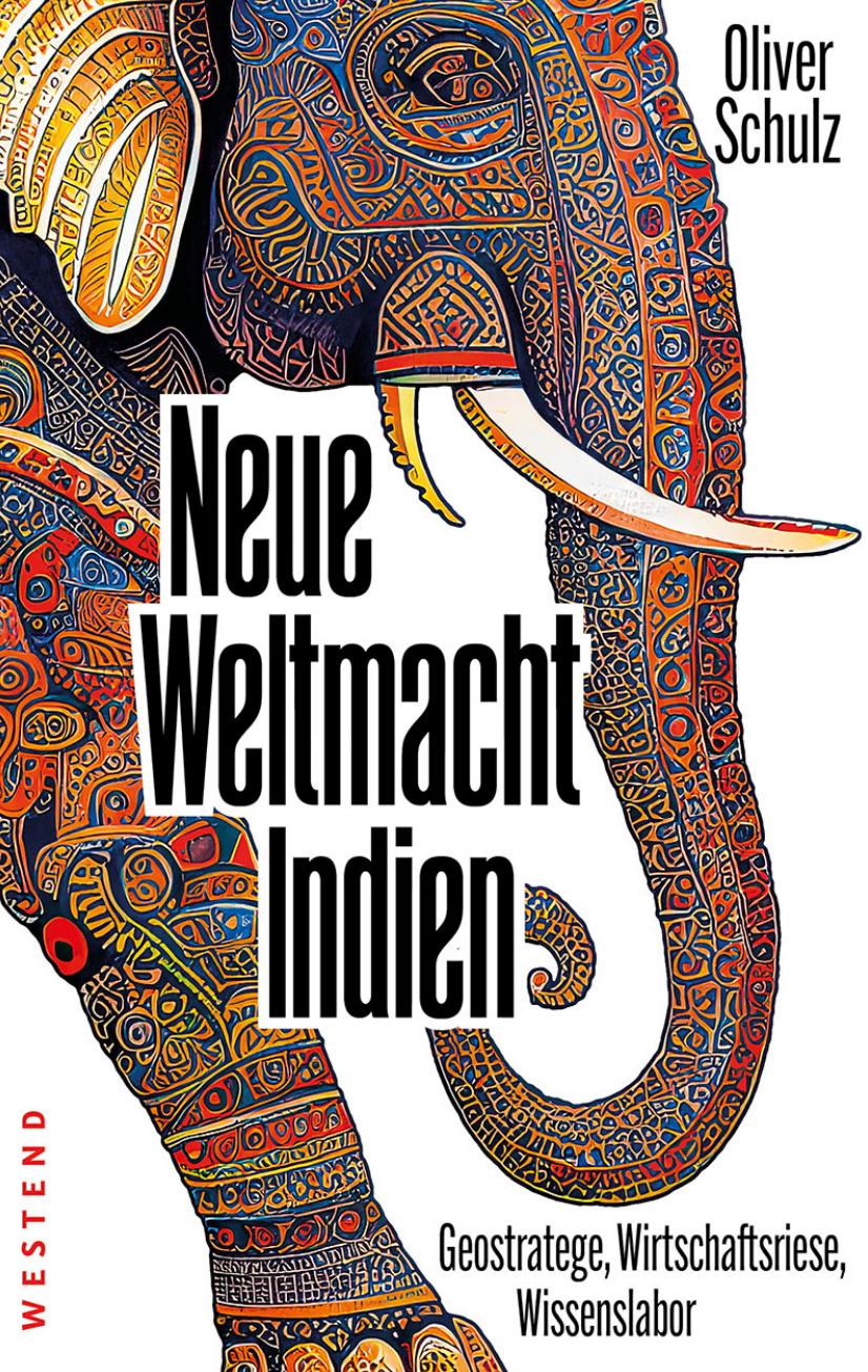 Neue Weltmacht Indien: Geostratege, Wirtschaftsriese, Wissenslabor