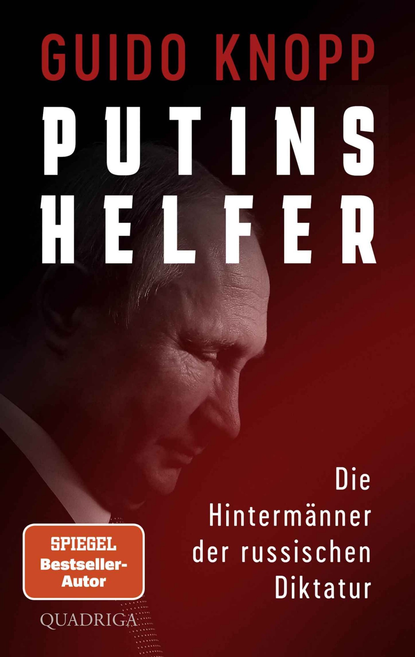 Putins Helfer: Die Hintermänner der russischen Diktatur