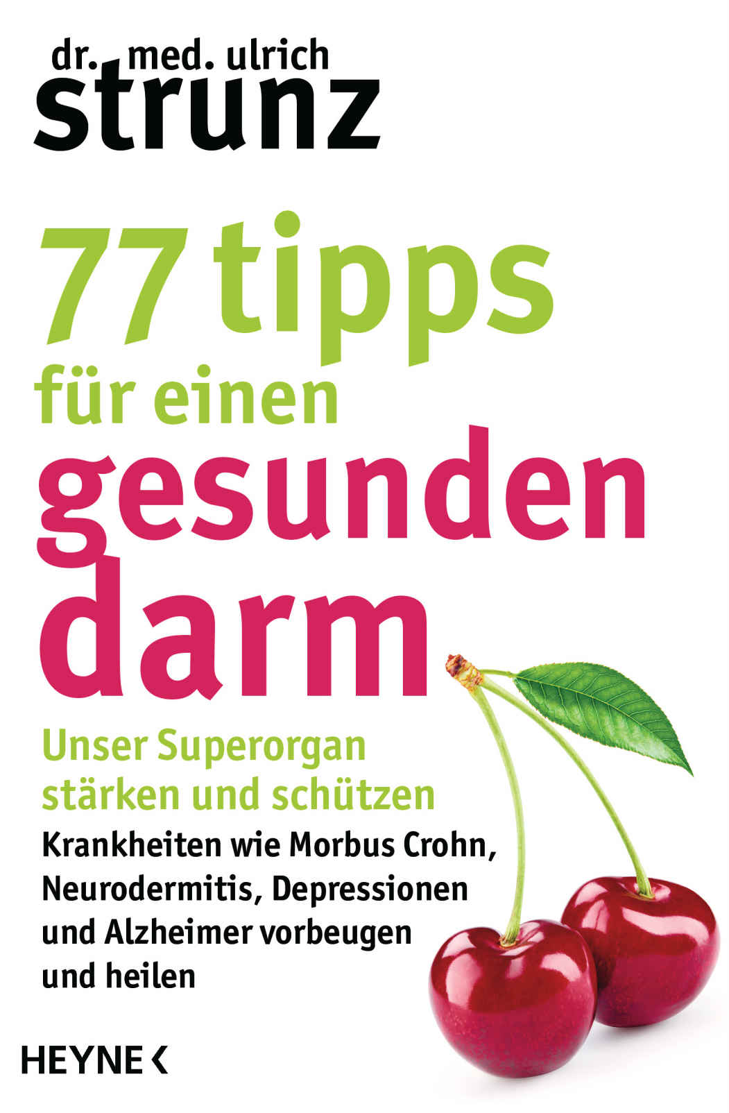 77 Tipps für einen gesunden Darm: Unser Superorgan stärken und schützen – Krankheiten wie Morbus Crohn, Neurodermitis, Depressionen und Alzheimer vorbeugen und heilen
