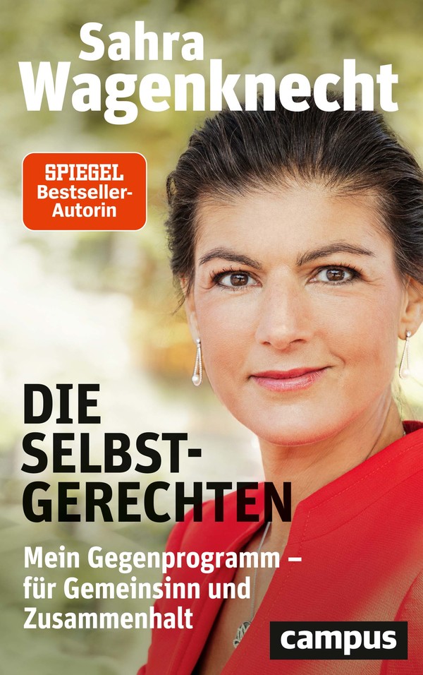 Die Selbstgerechten: Mein Gegenprogramm - für Gemeinsinn und Zusammenhalt