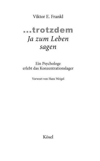 ... trotzdem Ja zum Leben sagen: Ein Psychologe erlebt das Konzentrationslager