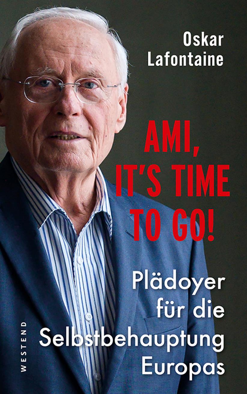 Ami, it's time to go: Plädoyer für die Selbstbehauptung Europas