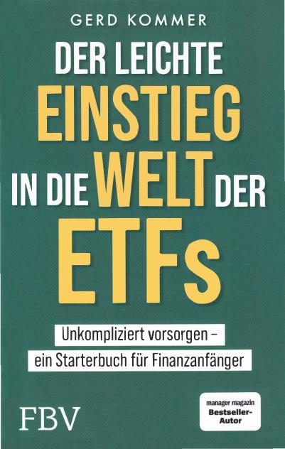 Der leichte Einstieg in die Welt der ETFs: Unkompliziert vorsorgen ein Starterbuch für Finanzanfänger