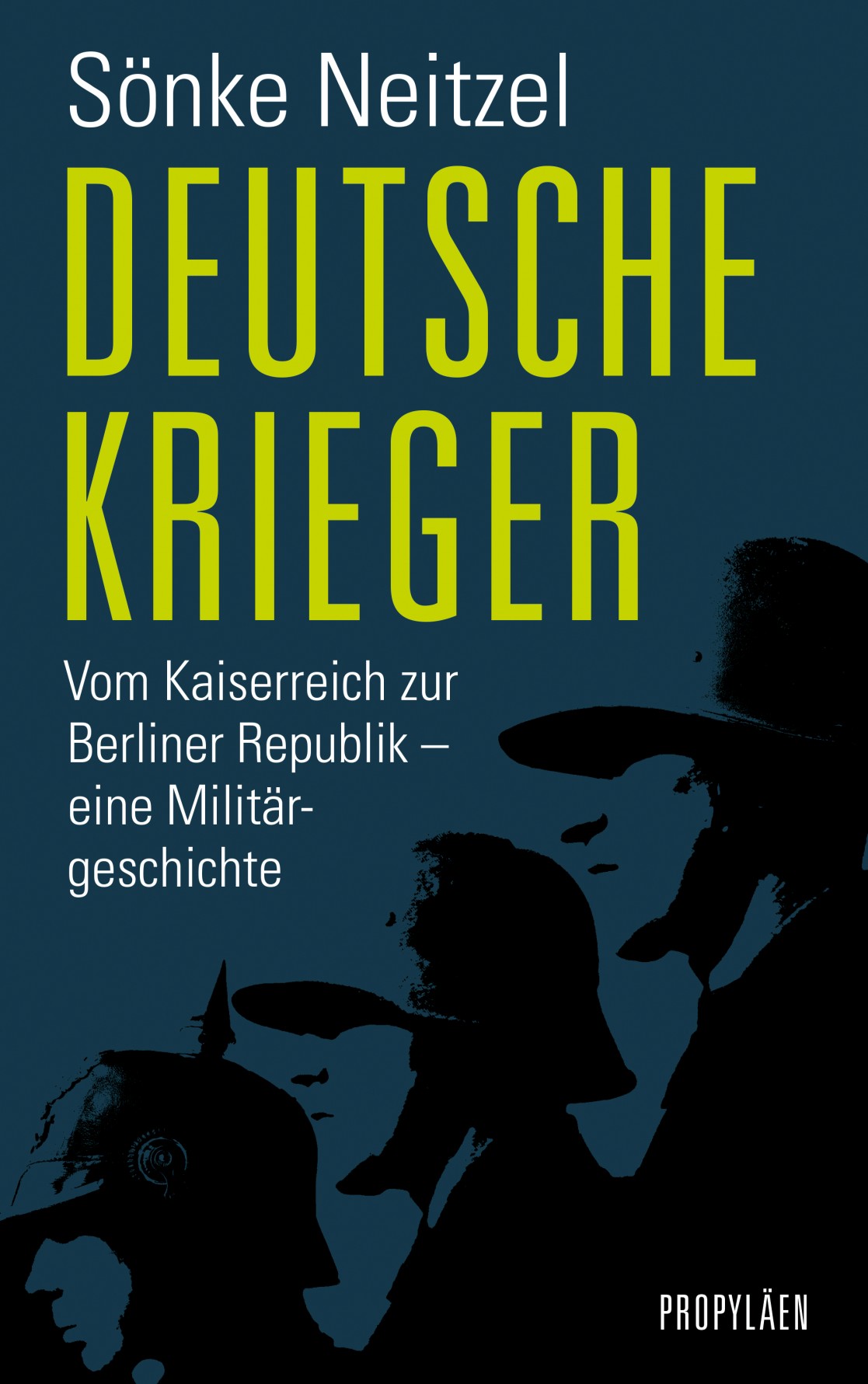 Deutsche Krieger: Vom Kaiserreich zur Berliner Republik
