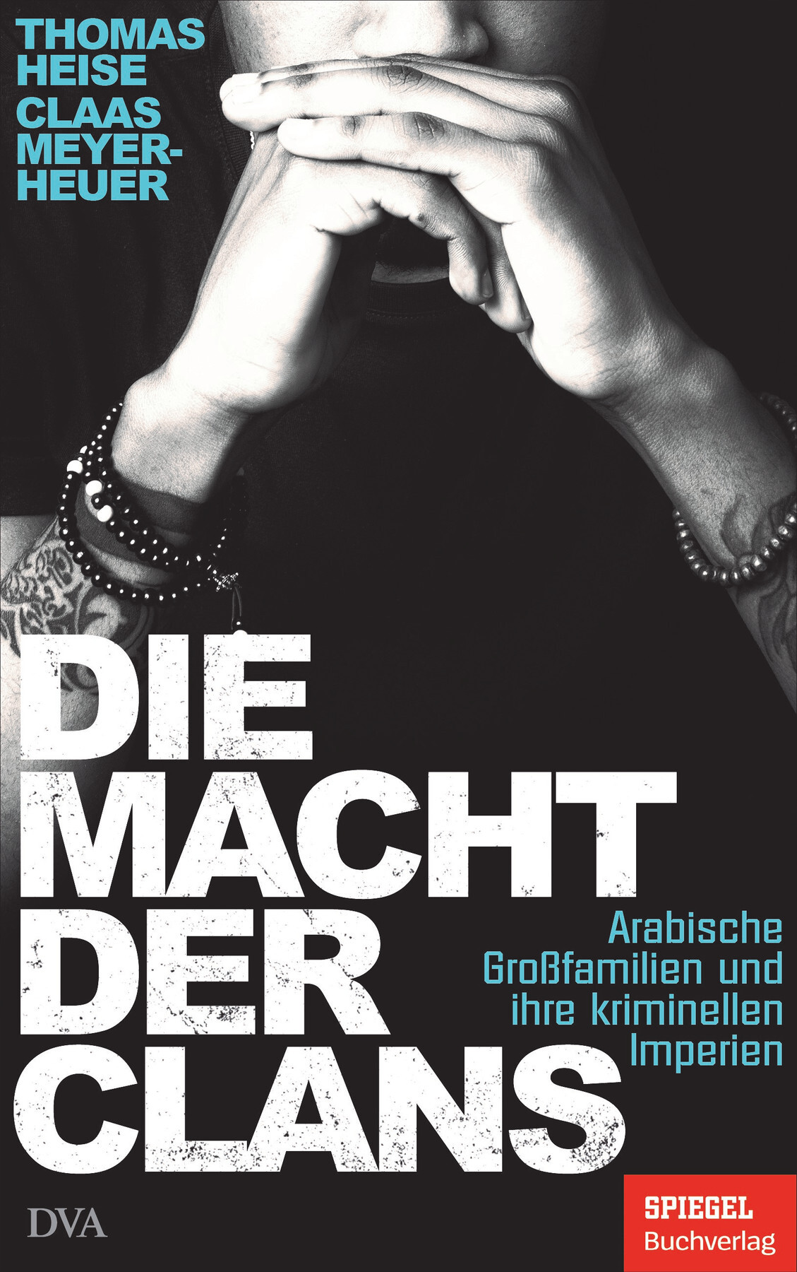 Die Macht der Clans: Arabische Großfamilien und ihre kriminellen Imperien