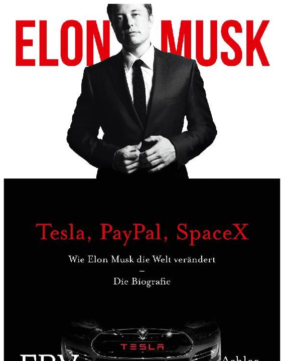Elon Musk: Wie Elon Musk die Welt verändert – Die Biografie