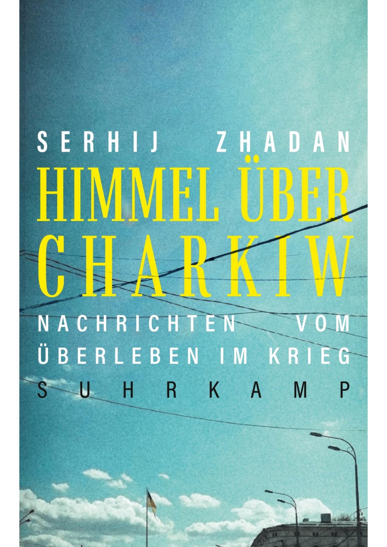 Himmel über Charkiw: Nachrichten vom Überleben im Krieg
