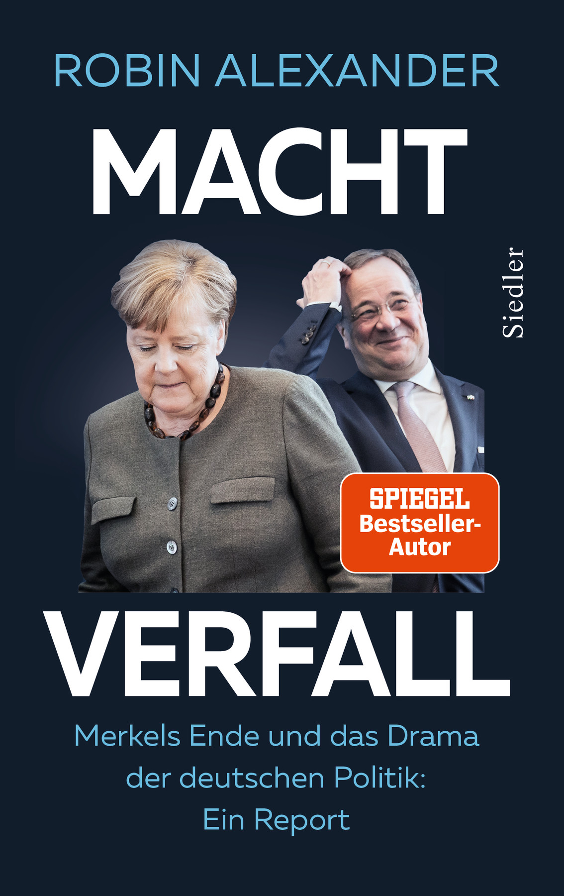 Machtverfall: Merkels Ende und das Drama der deutschen Politik: Ein Report