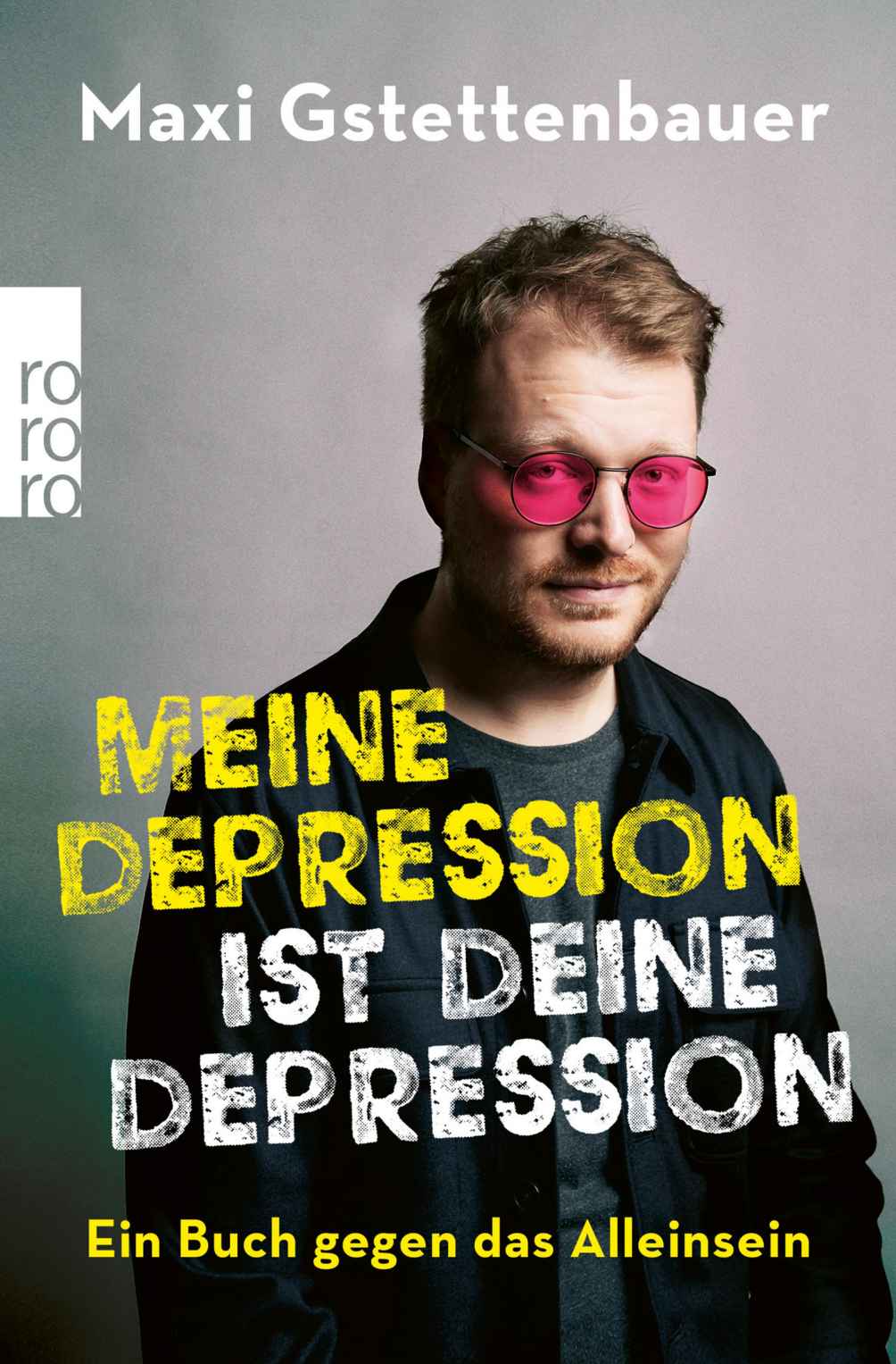 Meine Depression ist deine Depression: Ein Buch gegen das Alleinsein