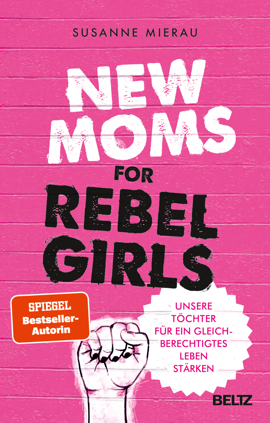 New Moms for Rebel Girls: Unsere Töchter für ein gleichberechtigtes Leben stärken