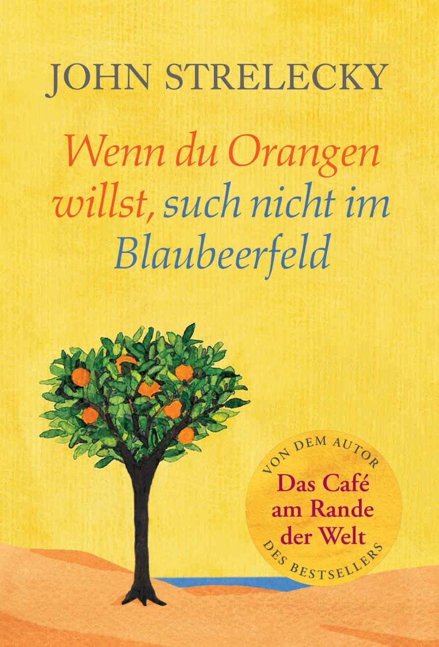 Wenn du Orangen willst, such nicht im Blaubeerfeld: Aha-Momente aus dem Café am Rande der Welt