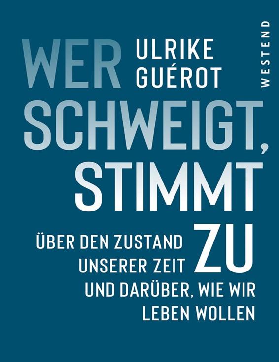 Wer schweigt, stimmt zu: über den Zustand unserer Zeit. Und darüber, wie wir leben wollen