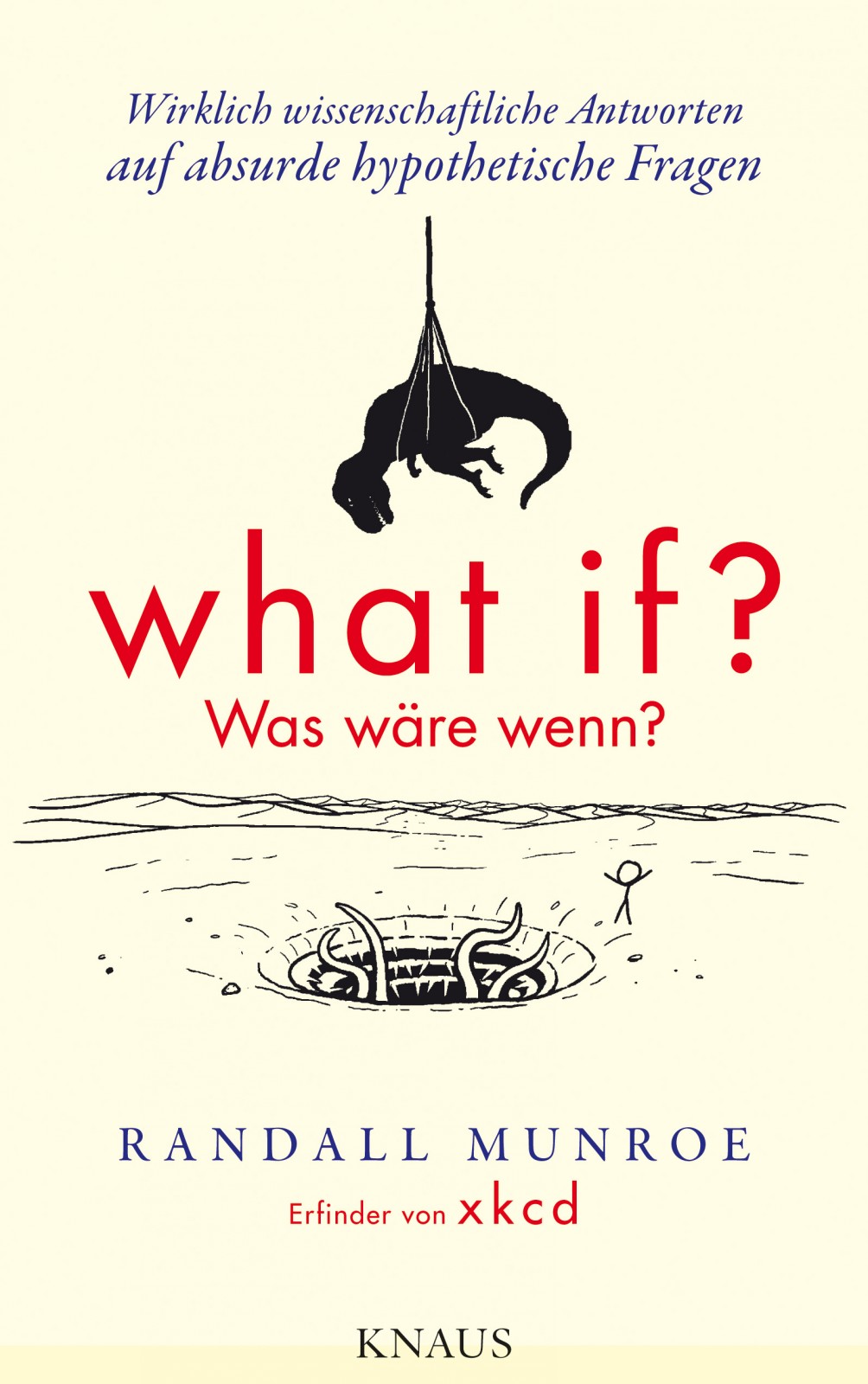 What if? - Was wäre wenn?: Wirklich wissenschaftliche Antworten auf absurde hypothetische Fragen