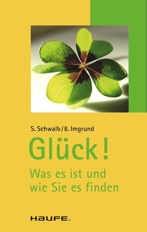 Glück!: Was es ist und wie Sie es finden