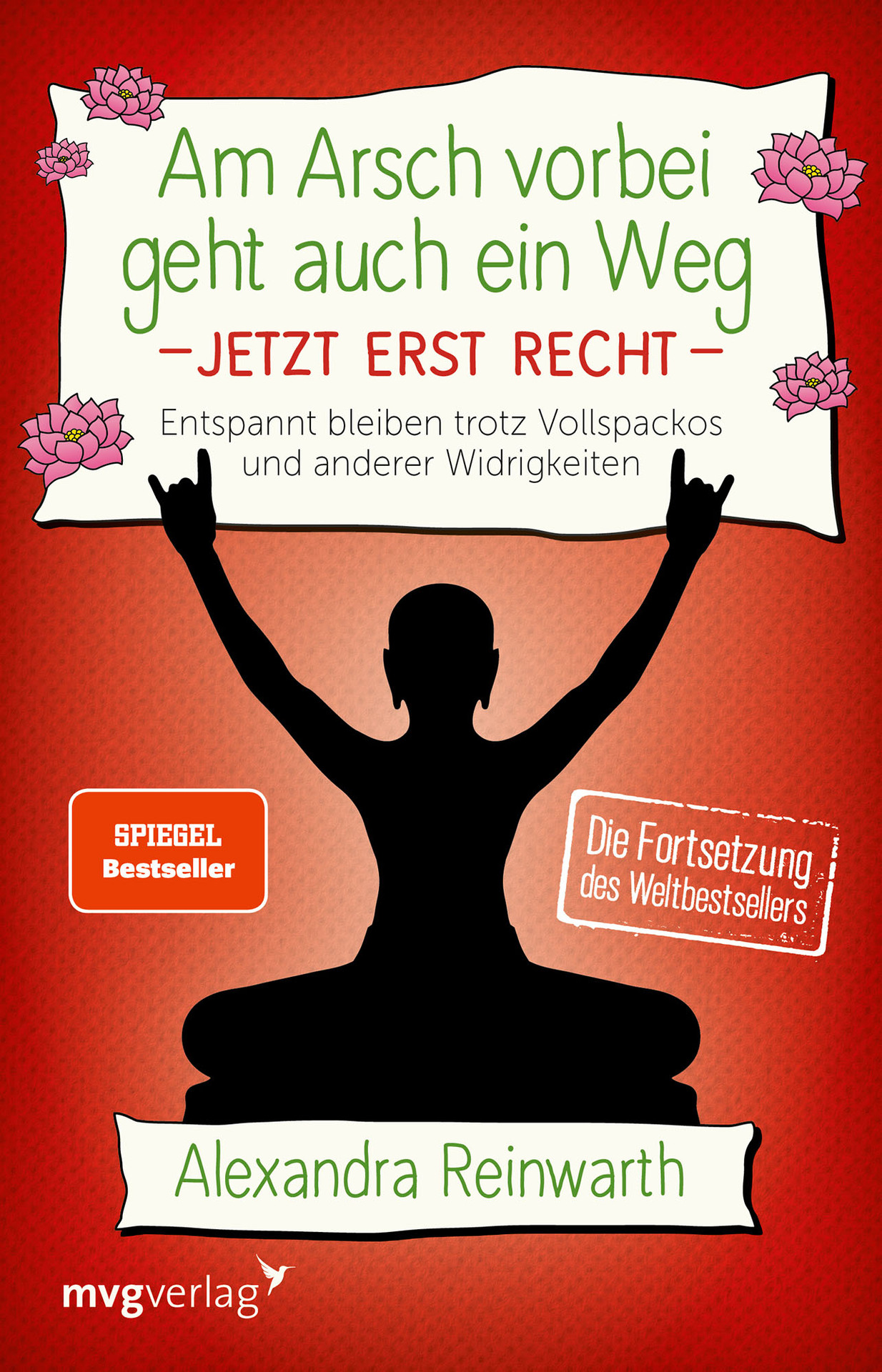 Am Arsch vorbei geht auch ein Weg - Jetzt erst recht: Entspannt bleiben trotz Vollspackos und anderer Widrigkeiten.