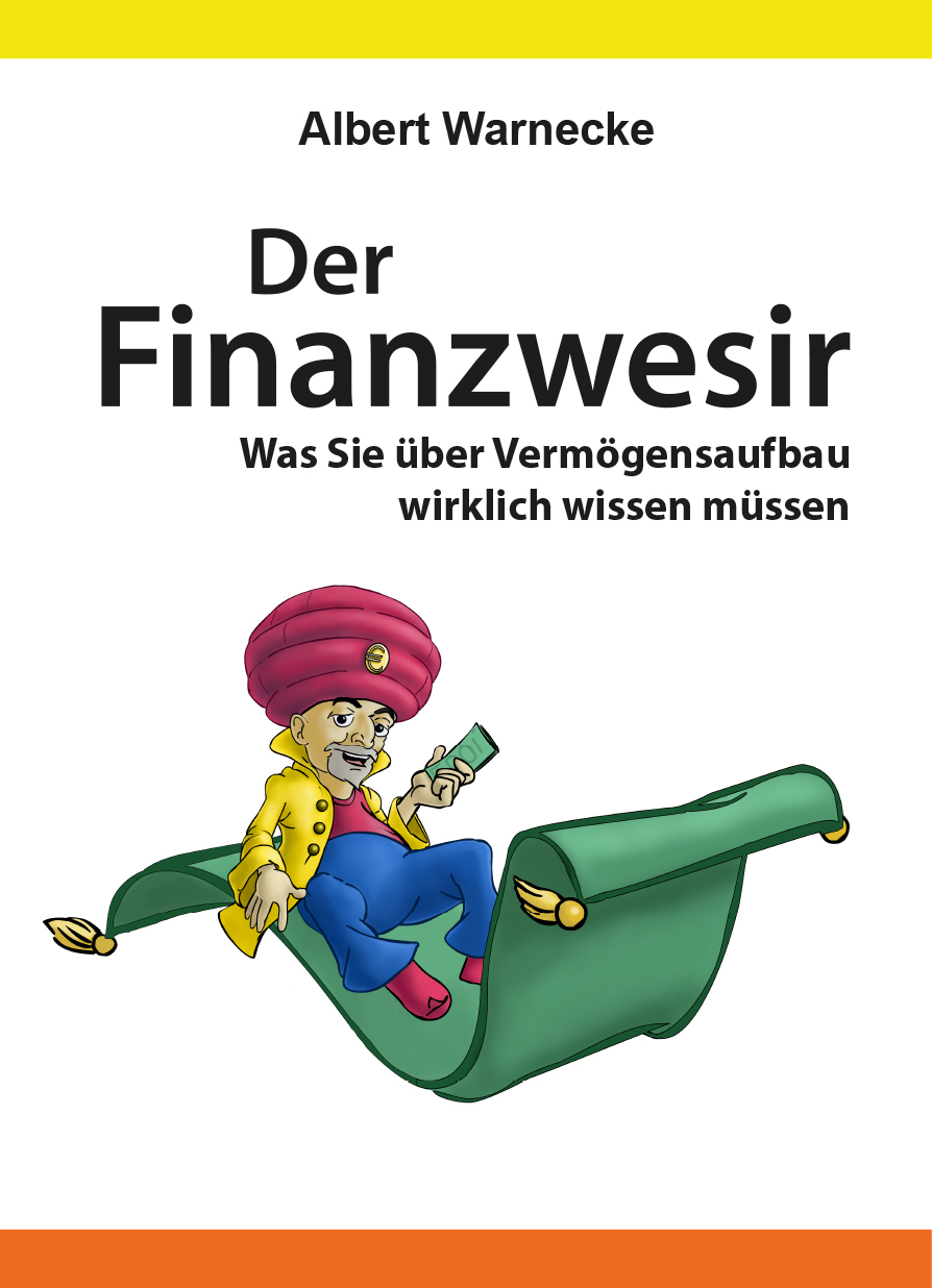 Der Finanzwesir - Was Sie über Vermögensaufbau wirklich wissen müssen.