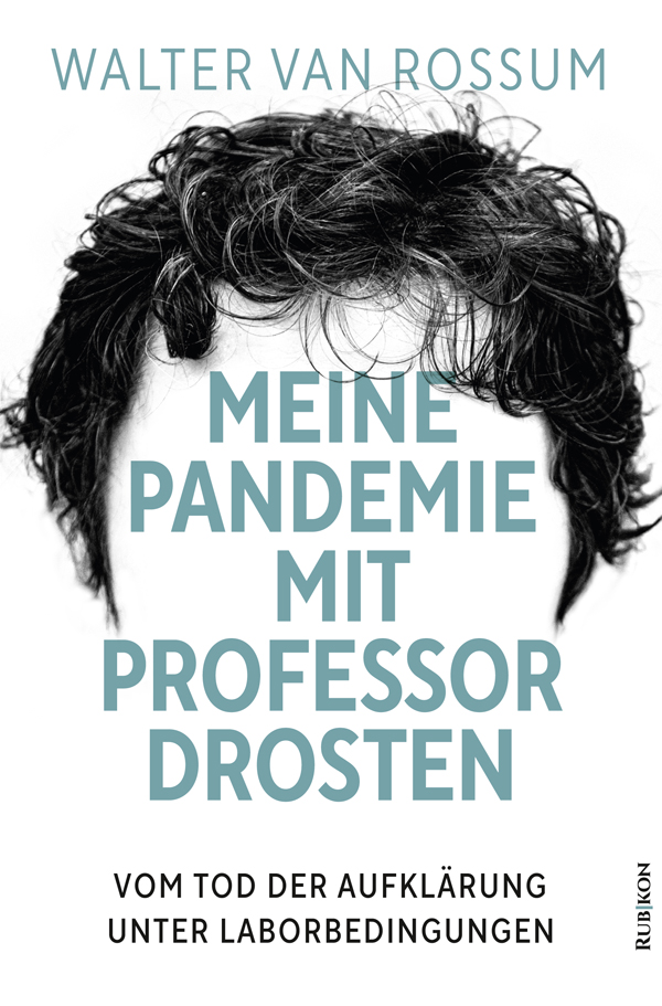 Meine Pandemie mit Professor Drosten: Vom Tod der Aufklärung unter Laborbedingungen