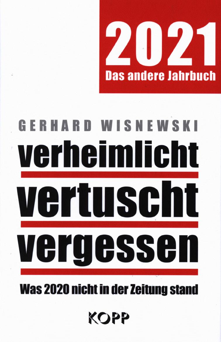 verheimlicht - vertuscht - vergessen 2021: Was 2020 nicht in der Zeitung stand