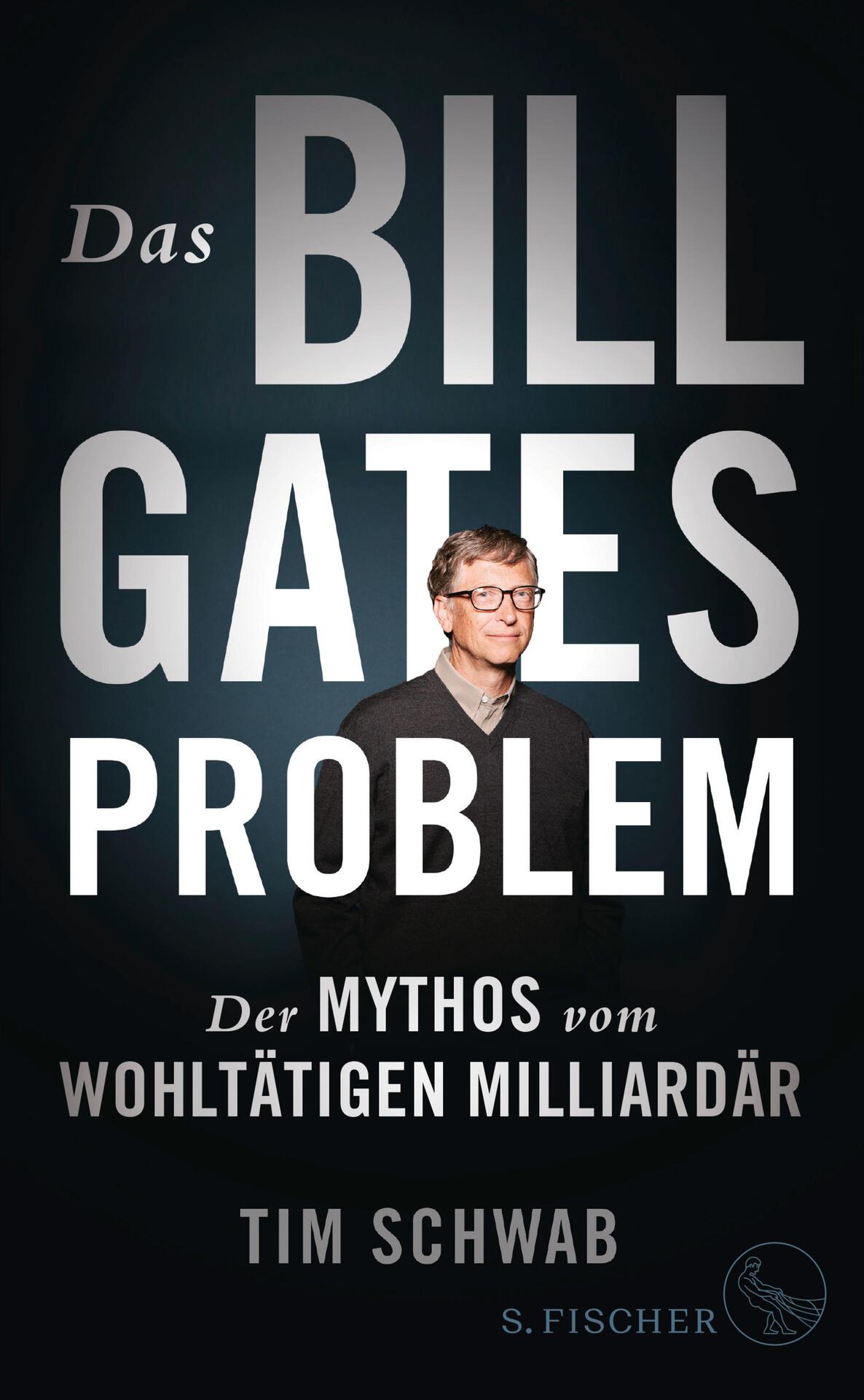 Das Bill-Gates-Problem: Der Mythos vom wohltätigen Milliardär