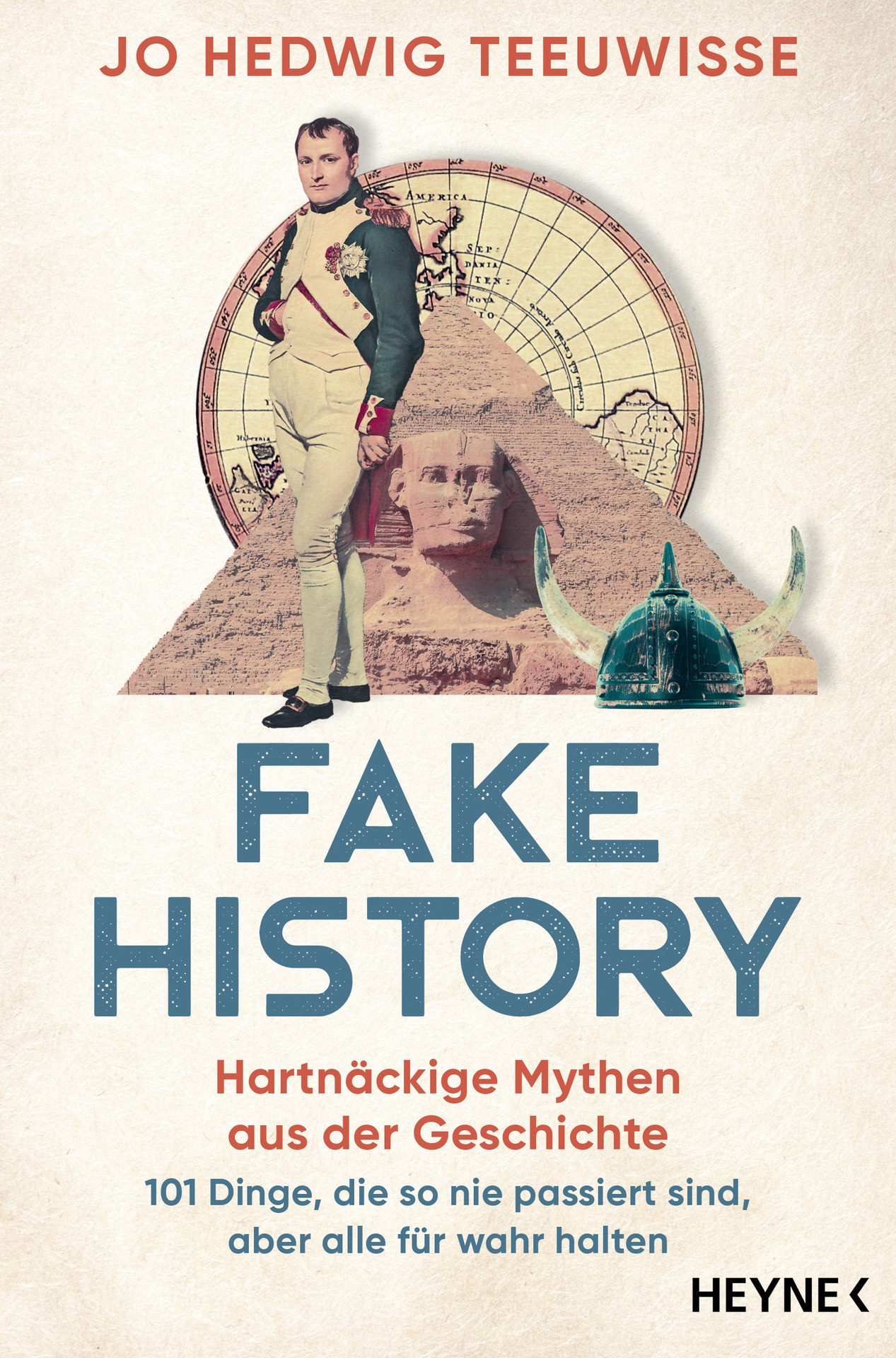 Fake History – Hartnäckige Mythen aus der Geschichte: 101 Dinge, die so nie passiert sind, aber alle für wahr halten