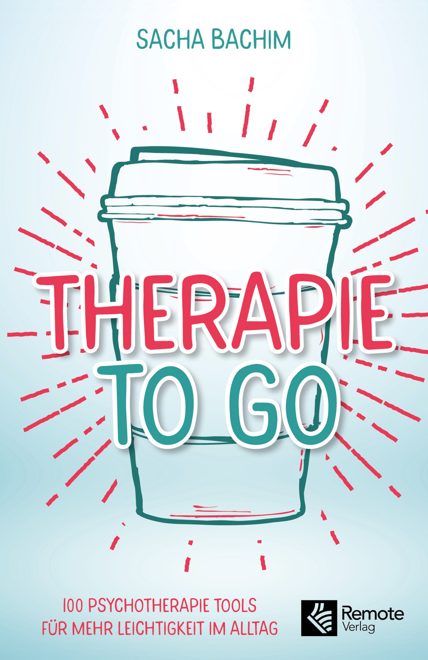 Therapie to go: 100 Psychotherapie Tools für mehr Leichtigkeit im Alltag