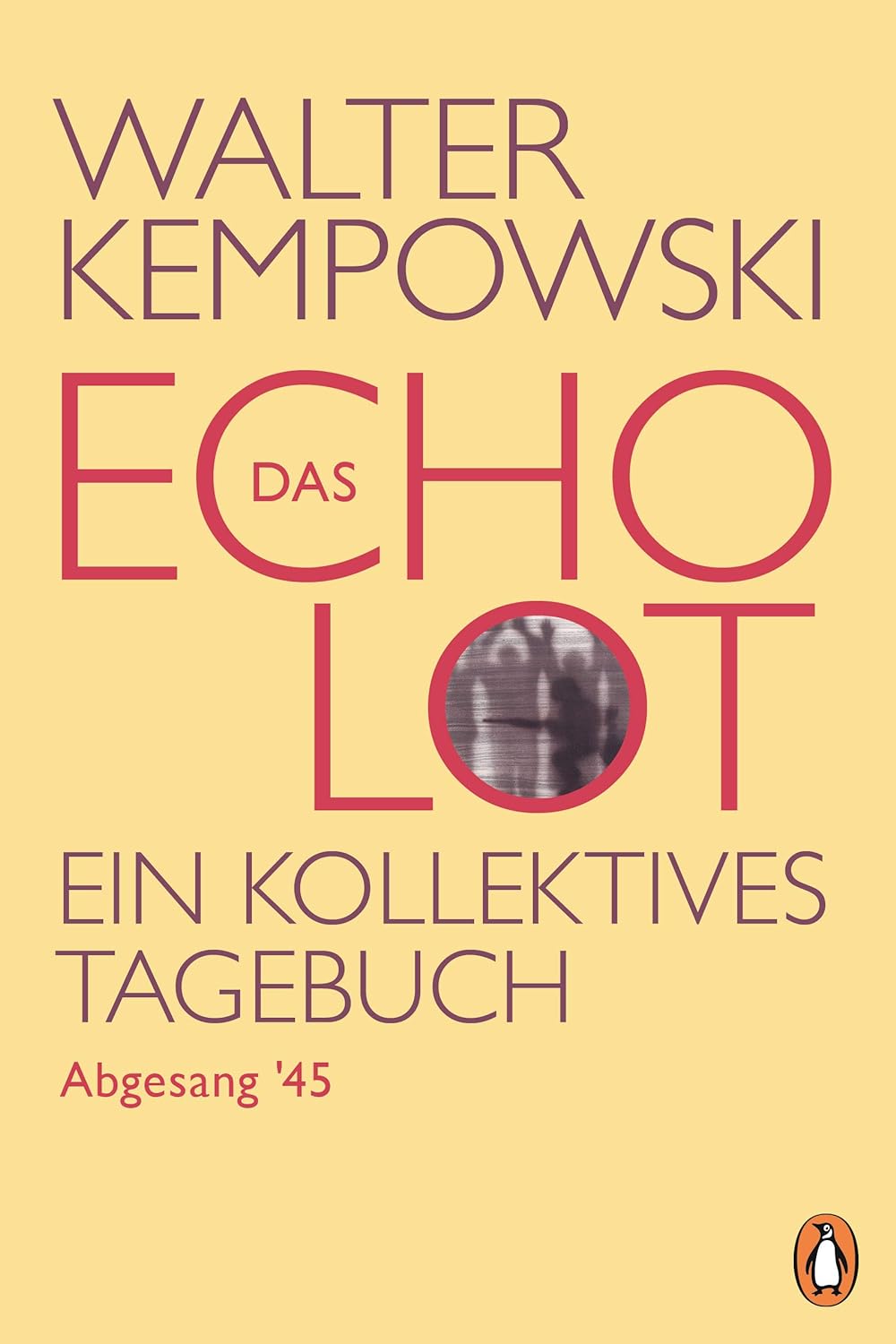 Das Echolot - Abgesang '45: Ein kollektives Tagebuch