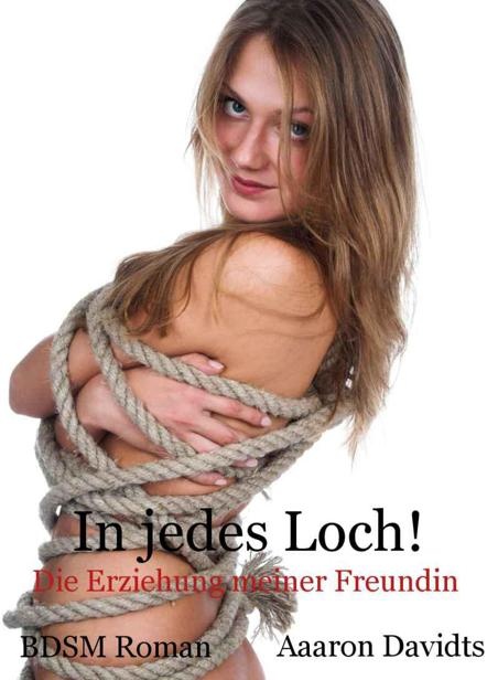 In jedes Loch! - Die Erziehung meiner Freundin
