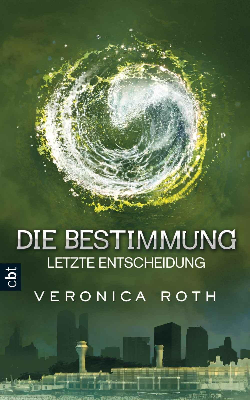 Die Bestimmung - Letzte Entscheidung: Roman