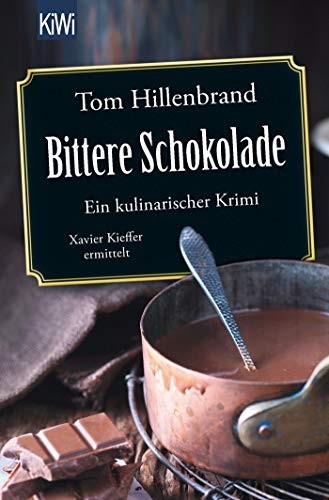 Bittere Schokolade: Ein kulinarischer Krimi Xavier Kieffer ermittelt