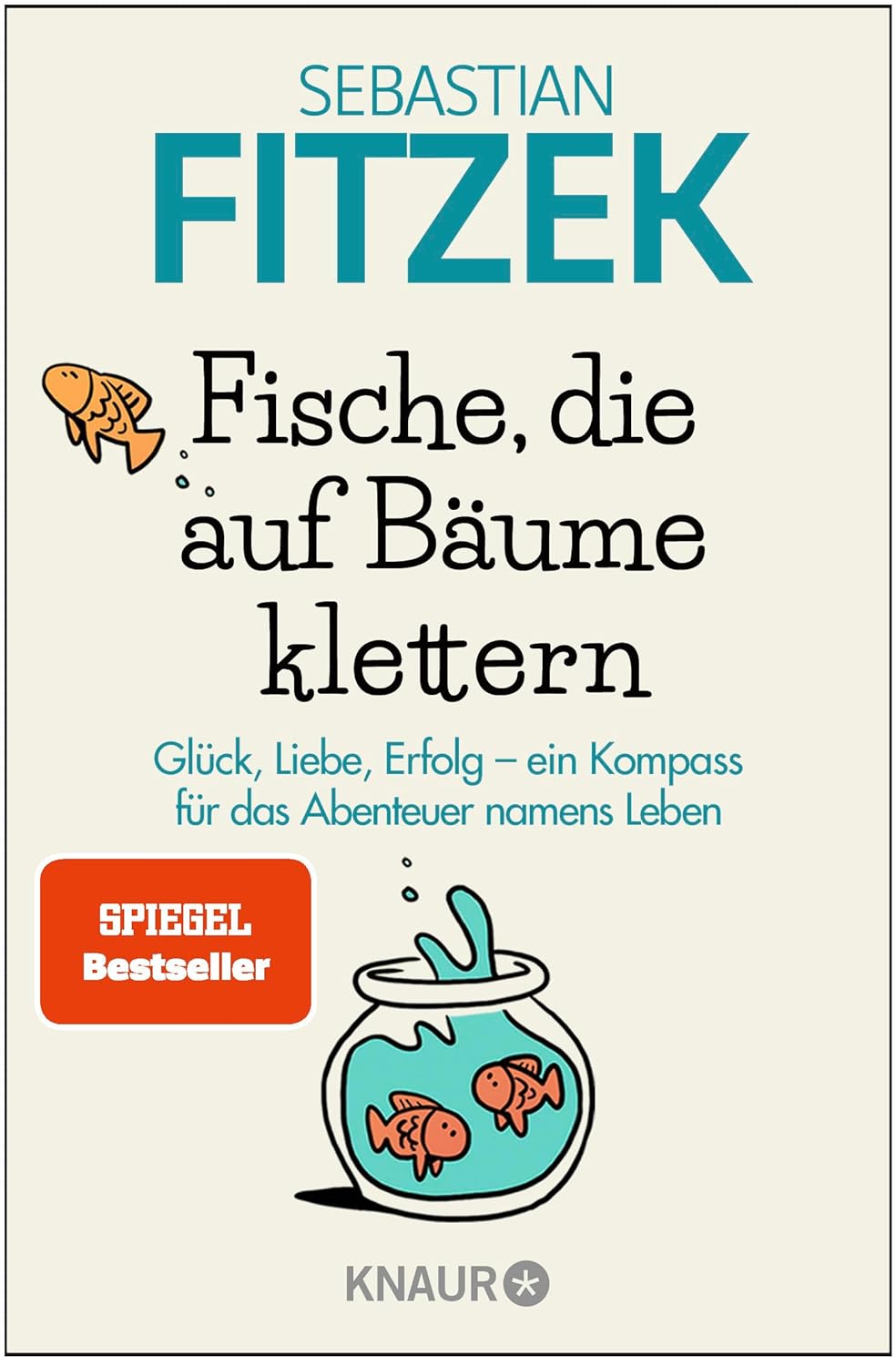 Fische, die auf Bäume klettern: Ein Kompass für das große Abenteuer namens Leben