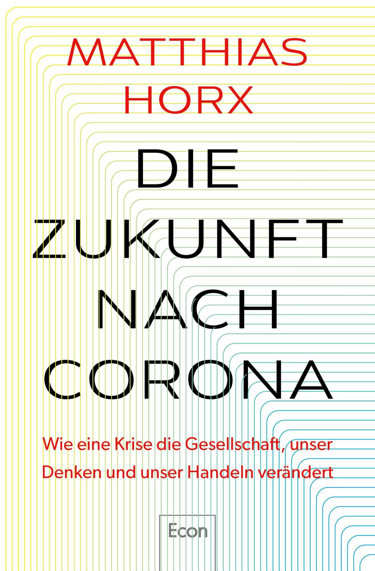 Die Zukunft nach Corona: Wie eine Krise die Gesellschaft, unser Denken und unser Handeln verändert