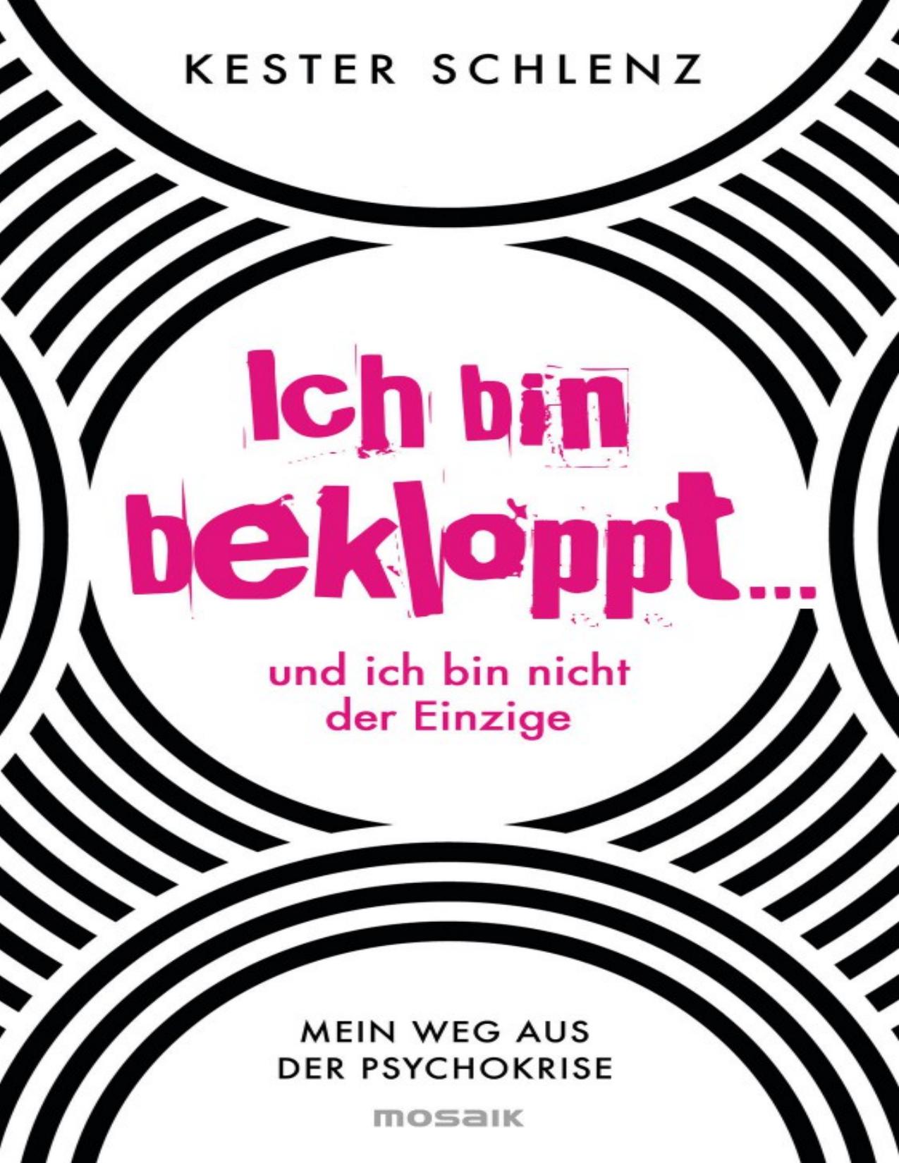 Ich bin bekloppt ... und ich bin nicht der Einzige: Mein Weg aus der Psychokrise