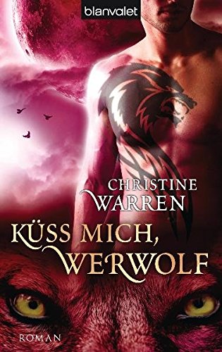 Küss mich, Werwolf: Roman