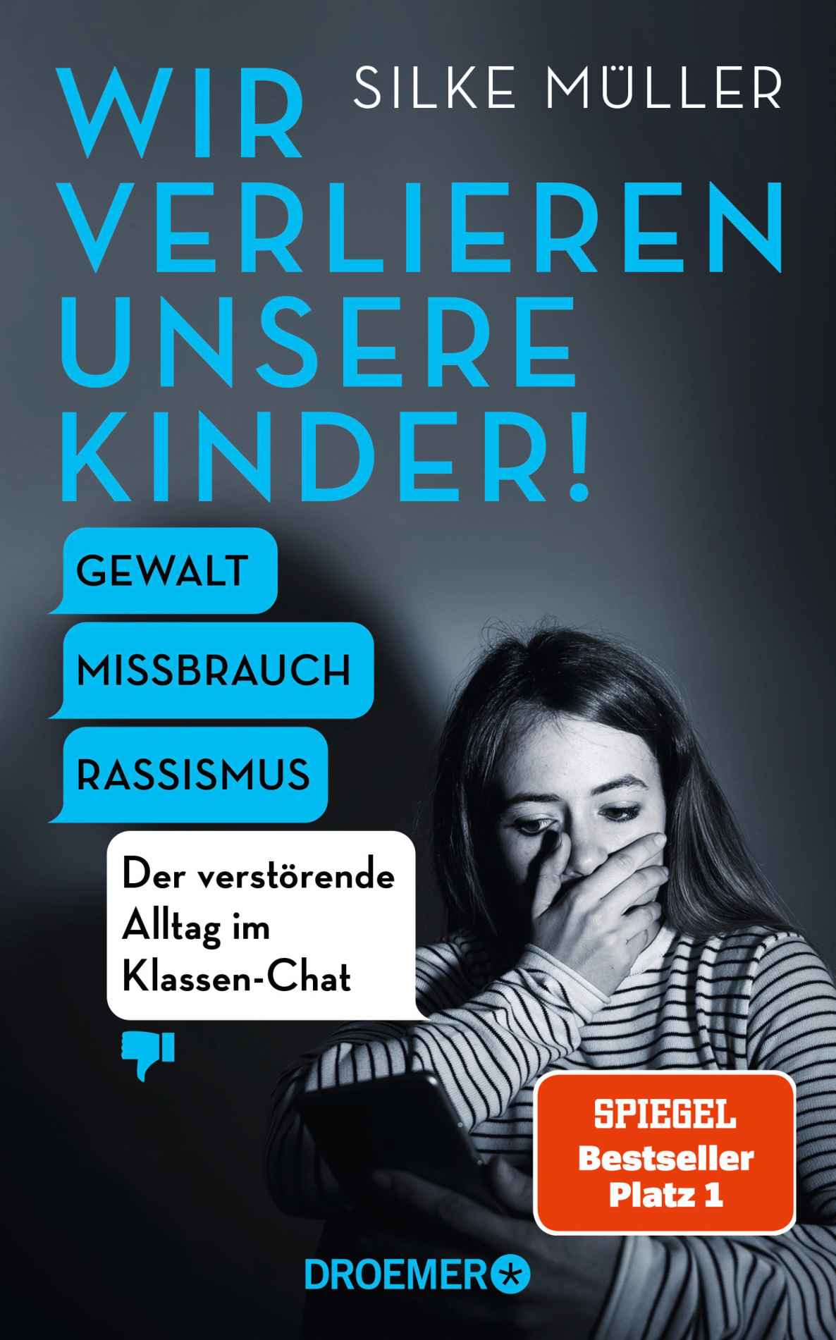 Wir verlieren unsere Kinder!: Gewalt, Missbrauch, Rassismus – Der verstörende Alltag im Klassen-Chat