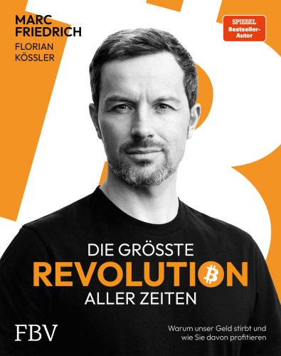 Die größte Revolution aller Zeiten: Warum unser Geld stirbt und wie Sie davon profitieren. Der Spiegel-Bestseller über Bitcoin
