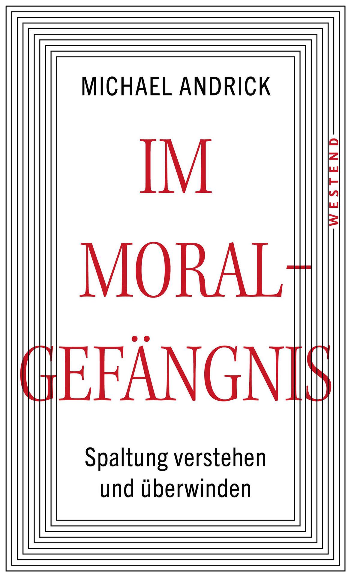 Im Moralgefängnis: Spaltung verstehen und überwinden