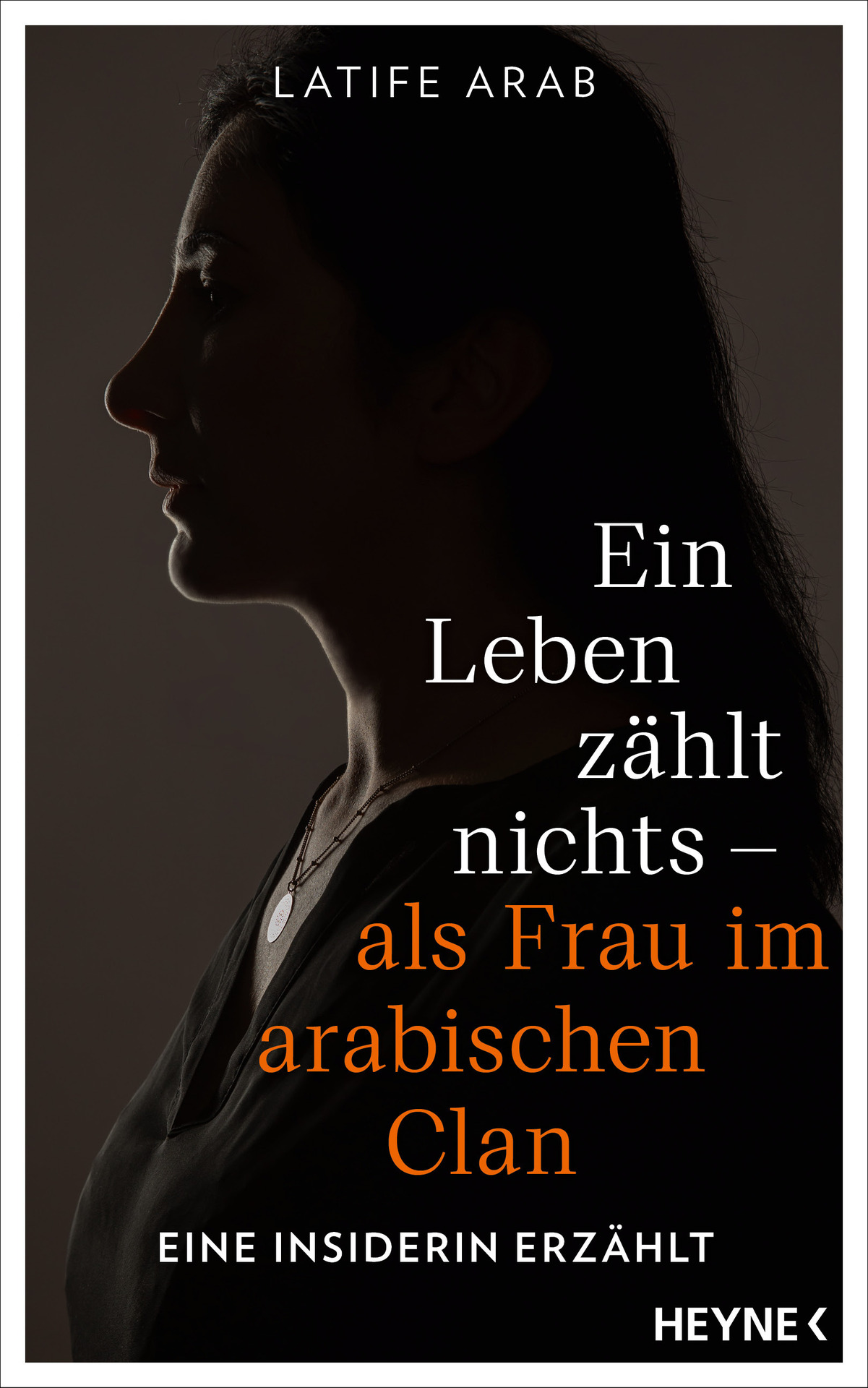 Ein Leben zählt nichts – als Frau im arabischen Clan: Eine Insiderin erzählt