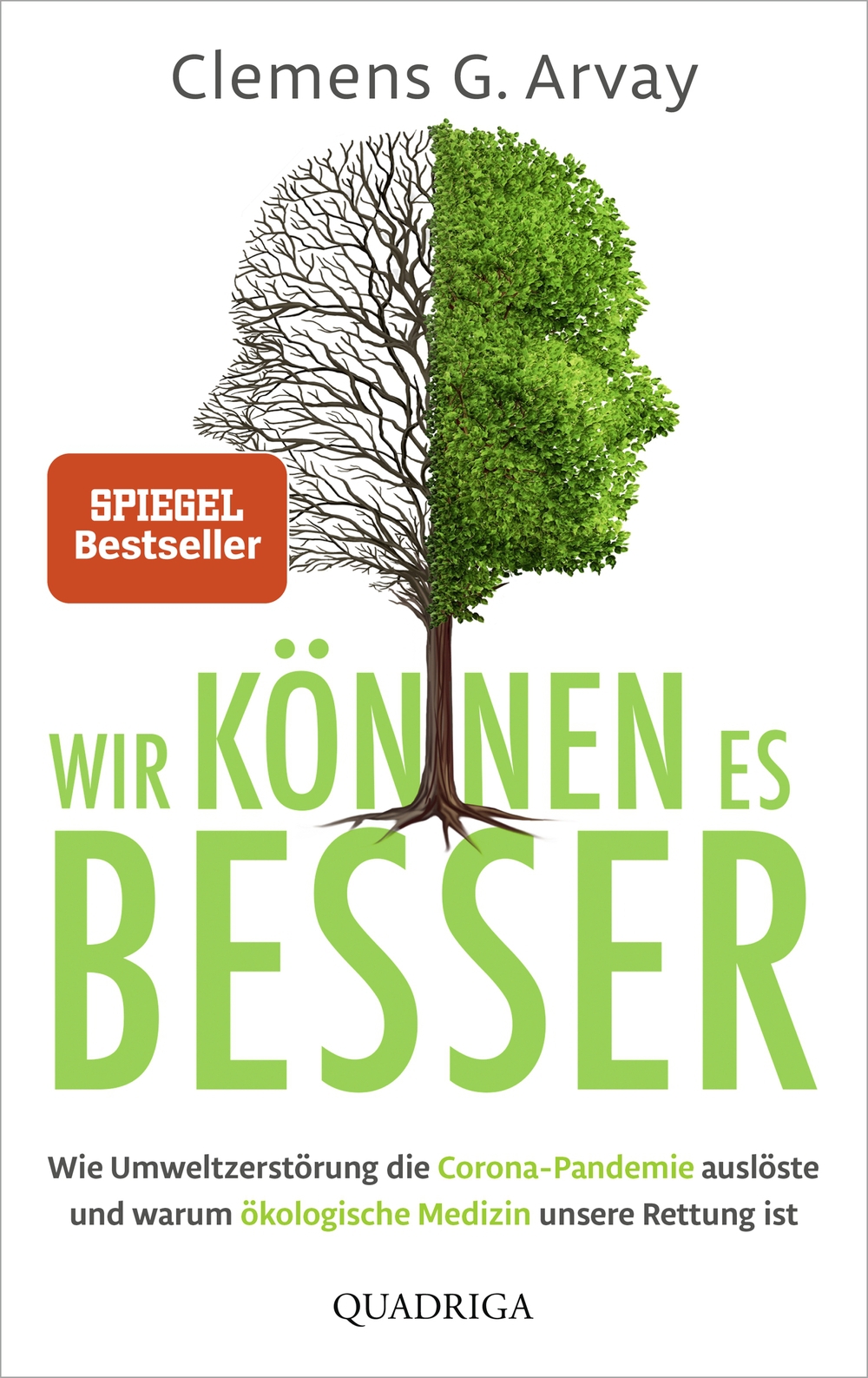 Wir können es besser: Wie Umweltzerstörung die Corona-Pandemie auslöste und warum ökologische Medizin unsere Rettung ist