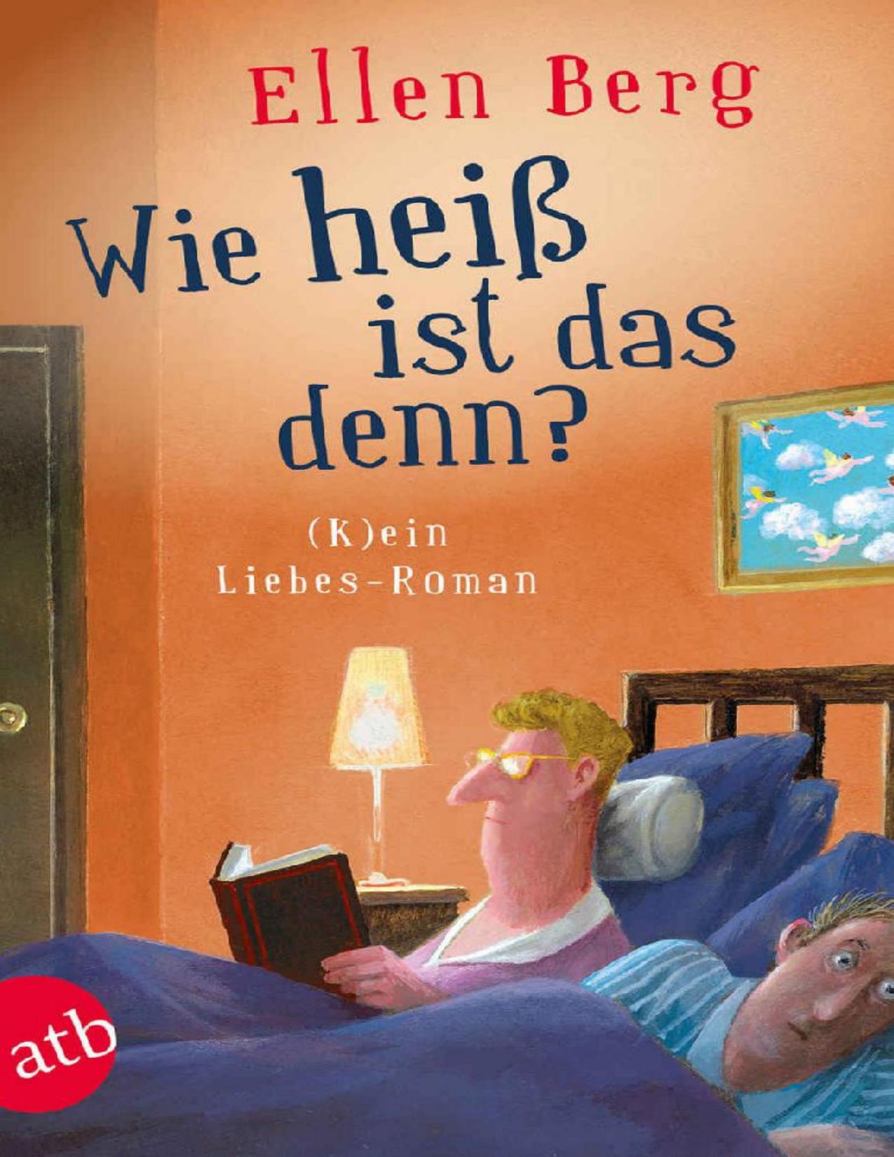 Wie heiß ist das denn?: (K) ein Liebes-Roman: (K)ein Liebes-Roman