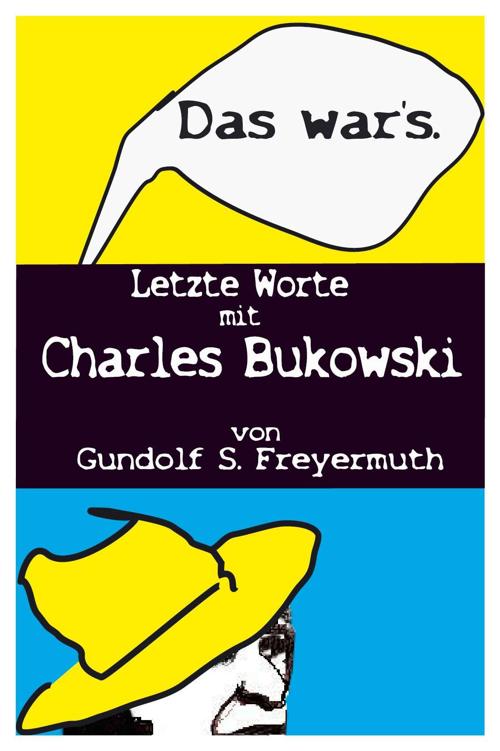 "Das war's": letzte Worte mit Charles Bukowski