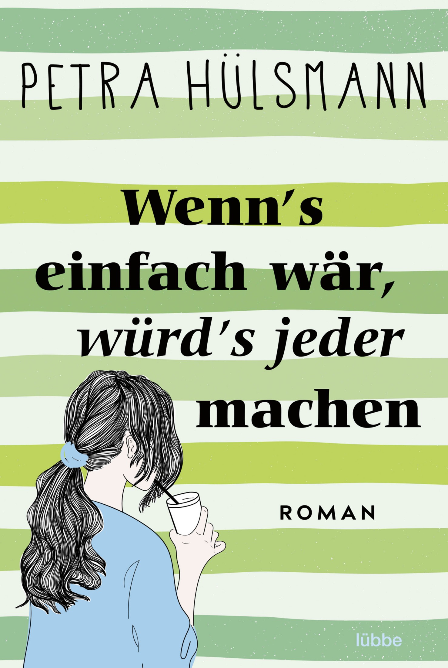 Wenn's einfach wär, würd's jeder machen : Roman