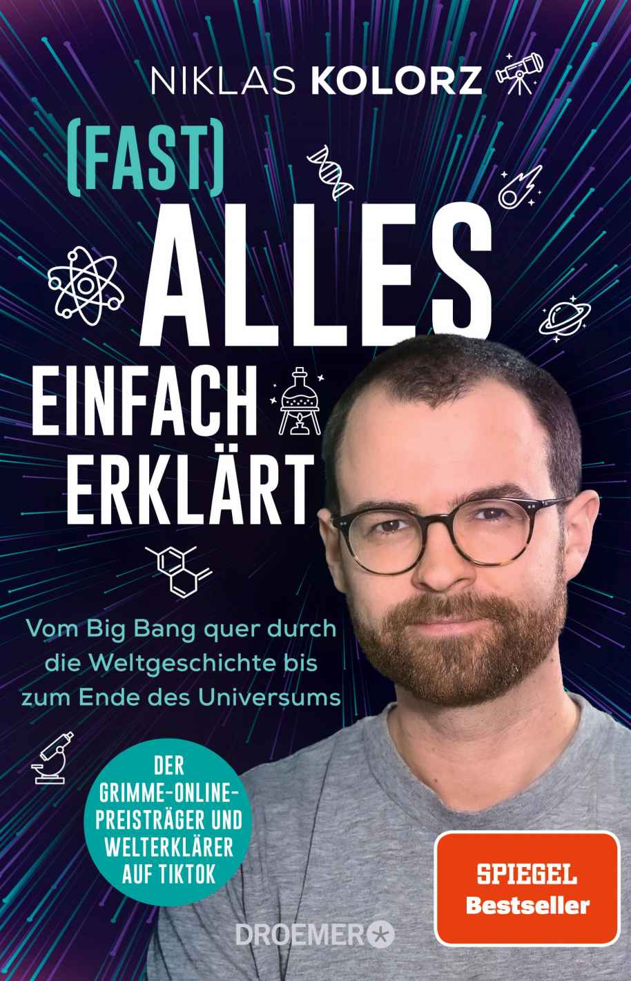 (Fast) Alles einfach erklärt: Vom Big Bang quer durch die Weltgeschichte bis zum Ende des Universums