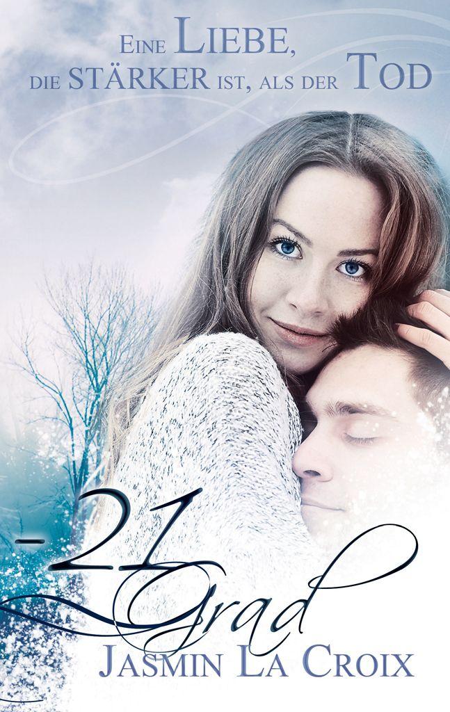 -21 Grad - Eine Liebe, die stärker ist, als der Tod