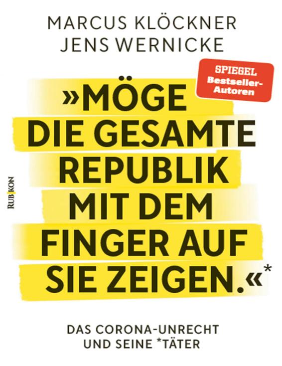 »Möge die gesamte Republik mit dem Finger auf sie zeigen.«: Das Corona-Unrecht und seine Täter