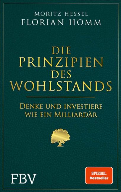 Die Prinzipien des Wohlstands: Denke und investiere wie ein Milliardär