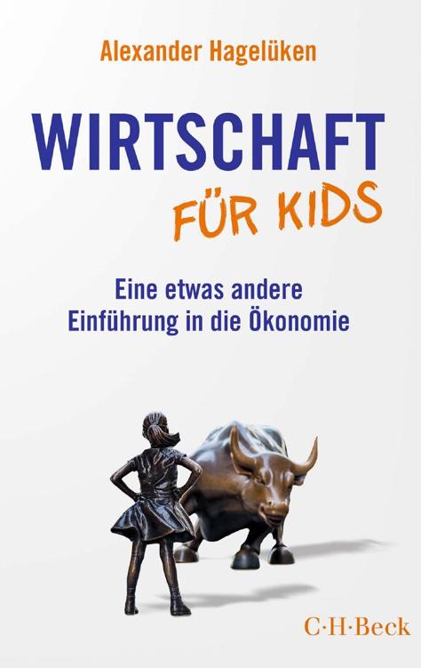 Wirtschaft für Kids: eine etwas andere Einführung in die Ökonomie